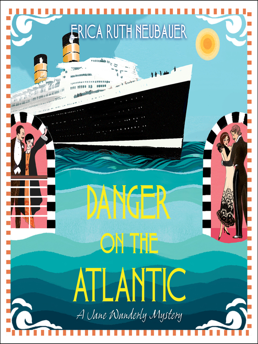 Title details for Danger on the Atlantic by Erica Ruth Neubauer - Available